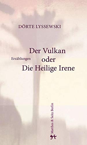 Beispielbild fr Der Vulkan oder Die Heilige Irene: Erzählungen [Hardcover] D rte Lyssewski zum Verkauf von tomsshop.eu