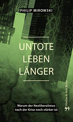 Beispielbild fr Untote leben lnger: Warum der Neoliberalismus nach der Krise noch strker ist zum Verkauf von medimops