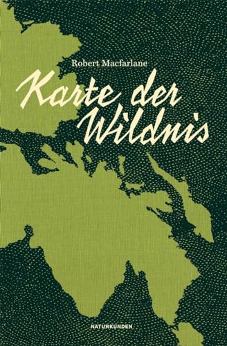 Macfarlane, R. Karte der Wildnis Naturkunden - Robert Macfarlane