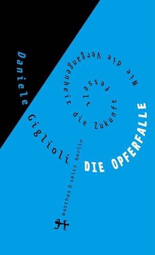 9783957571502: Die Opferfalle: Wie die Vergangenheit die Zukunft fesselt