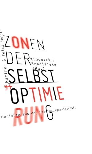 Stock image for Zonen der Selbstoptimierung: Berichte aus der Leistungsgesellschaft for sale by BuchZeichen-Versandhandel