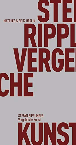 Stock image for Ripplinger, S: Vergebliche Kunst for sale by Blackwell's