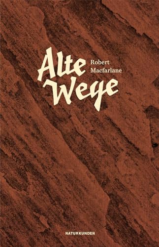 Alte Wege (Naturkunden) - Macfarlane, Robert