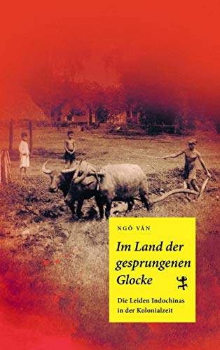 Imagen de archivo de Im Land der gesprungenen Glocke - Die Leiden Indochinas in der Kolonialzeit a la venta por Versandantiquariat Jena