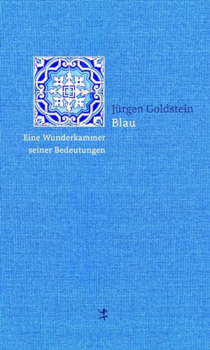 Beispielbild fr Blau: Eine Wunderkammer seiner Bedeutungen. zum Verkauf von Antiquariat  >Im Autorenregister<