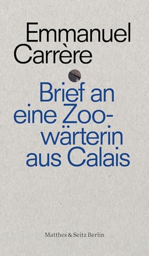 Brief an eine Zoowärterin aus Calais (punctum) - Carrère, Emmanuel