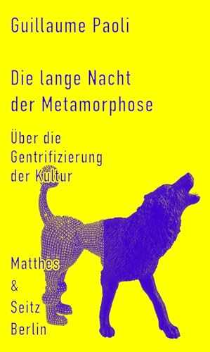 9783957574749: Die lange Nacht der Metamorphose: ber die Gentrifizierung der Kultur