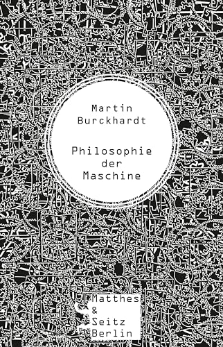Philosophie der Maschine - Martin Burckhardt
