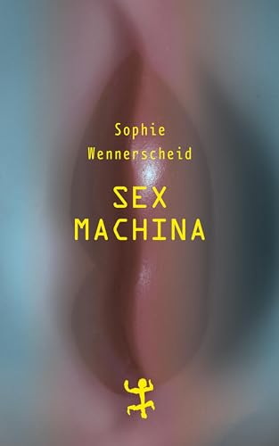 Stock image for Sex machina: Zur Zukunft des Begehrens for sale by medimops