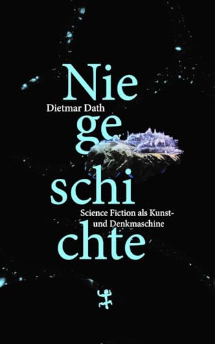 9783957577856: Niegeschichte: Science Fiction als Kunst- und Denkmaschine