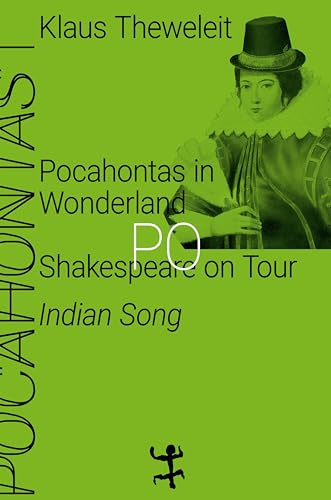 Pocahontas in Wonderland: Shakespeare on Tour. Indian Song. Pocahontas 1 : Shakespeare on Tour. Indian Song. Pocahontas 1 - Klaus Theweleit