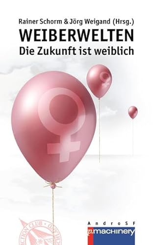 Stock image for WEIBERWELTEN: Die Zukunft ist weiblich for sale by medimops
