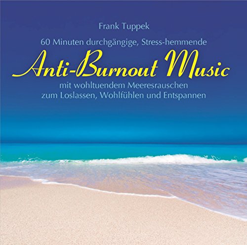 9783957661630: Anti-Burnout Music: 60 Min. durchgngige, gesundheitsfrdernde Musik mit wohltuendem Meeresrauschen zum Loslassen, Wohlfhlern und Entspannen.