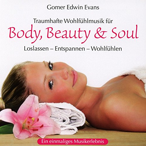 Beispielbild fr Body, Beauty & Soul: Traumhafte Wohlflmusik zum Loslassen - Entspannen - Wohlfhlen zum Verkauf von medimops