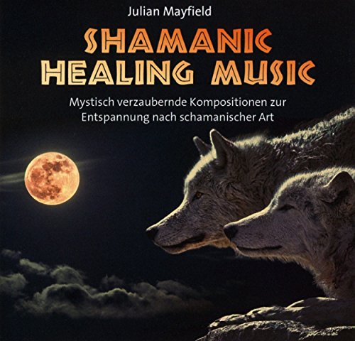 Beispielbild fr Shamanic Healing Music: Mystisch verzaubernde Kompositionen zur Entspannung zum Verkauf von medimops