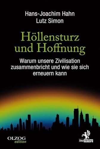 Stock image for Hllensturz und Hoffnung: Warum unsere Zivilisation zusammenbricht und wie sie sich erneuern kann for sale by medimops