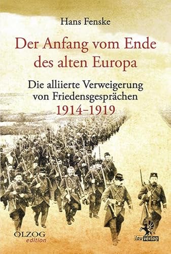 9783957680969: Der Anfang vom Ende des alten Europa: Die alliierte Verweigerung von Friedensgesprchen 1914-1919