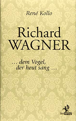 Stock image for Richard Wagner: . dem Vogel, der heut sang . for sale by medimops