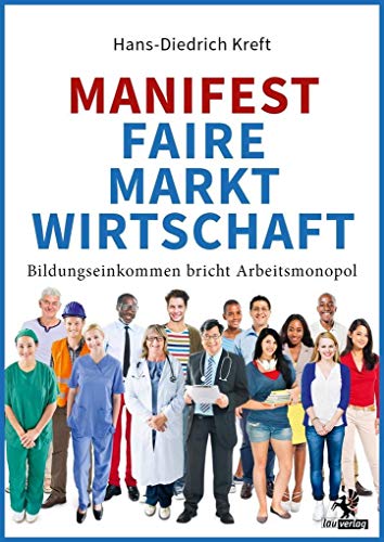 Beispielbild fr Manifest Faire Marktwirtschaft: Bildungseinkommen bricht Arbeitsmonopol zum Verkauf von medimops