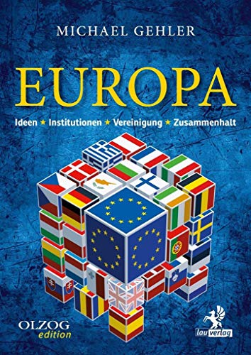 Europa : Ideen - Institutionen - Vereinigung - Zusammenhalt - Michael Gehler