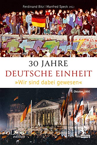Dreissig Jahre Deutsche Einheit: 'Wir sind dabei gewesen'