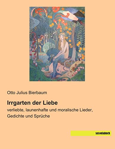 9783957700339: Irrgarten der Liebe: verliebte, launenhafte und moralische Lieder, Gedichte und Sprueche (German Edition)