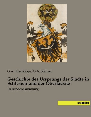 9783957703224: Geschichte des Ursprungs der Staedte in Schlesien und der Oberlausitz: Urkundensammlung