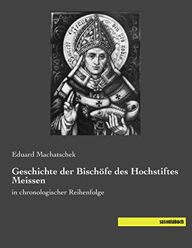 9783957703927: Geschichte der Bischfe des Hochstiftes Meissen: in chronologischer Reihenfolge