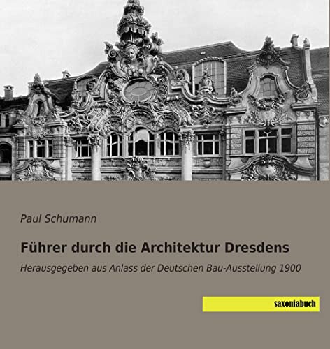 9783957704221: Fuehrer durch die Architektur Dresdens: Herausgegeben aus Anlass der Deutschen Bau-Ausstellung 1900