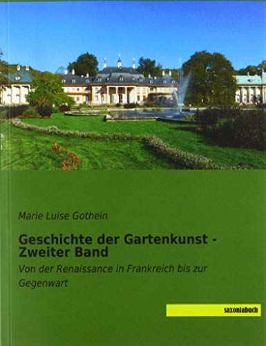9783957705020: Geschichte der Gartenkunst - Zweiter Band: Von der Renaissance in Frankreich bis zur Gegenwart