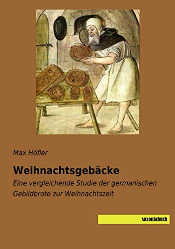 Imagen de archivo de Weihnachtsgebcke: Eine vergleichende Studie der germanischen Gebildbrote zur Weihnachtszeit (German Edition) a la venta por GF Books, Inc.