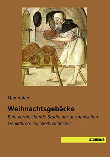 9783957705266: Weihnachtsgebcke: Eine vergleichende Studie der germanischen Gebildbrote zur Weihnachtszeit (German Edition)