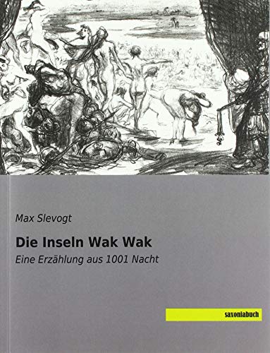 Beispielbild fr Die Inseln Wak Wak: Eine Erzhlung aus 1001 Nacht zum Verkauf von Revaluation Books