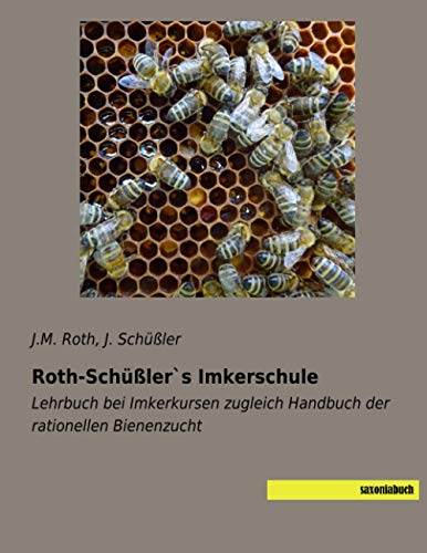 Beispielbild fr Roth-Schler`s Imkerschule : Lehrbuch bei Imkerkursen zugleich Handbuch der rationellen Bienenzucht zum Verkauf von Buchpark
