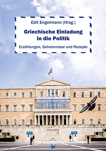 Stock image for Griechische Einladung in die Politik: Erzhlungen, Geheimnisse und Rezepte for sale by medimops