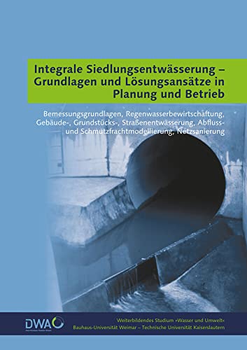 Stock image for Integrale Siedlungsentwsserung - Grundlagen und Lsungsanstze in Planung und Betrieb -Language: german for sale by GreatBookPrices