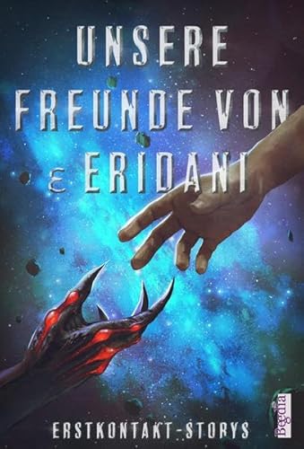 Beispielbild fr Unsere Freunde von ? Eridani: Erstkontakt-Storys (fantastic episodes) zum Verkauf von medimops