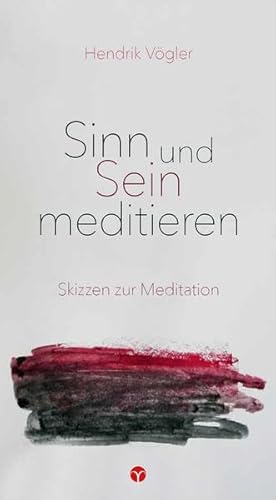 Beispielbild fr Sinn und Sein meditieren: Eine Skizze. Mit einem Geleitwort von Georg Soldner und Thomas Breitkreuz. zum Verkauf von medimops