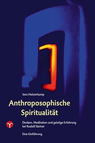 9783957790200: Anthroposophische Spiritualitt: Denken, Meditation und geistige Erfahrung beiRudolf Steiner. Eine Einfhrung