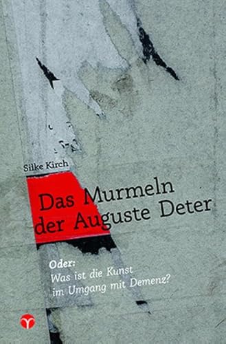 Beispielbild fr Das Murmeln der Auguste Deter: Kunst im Umgang mit Demenz - Eine Philosophie des Vergessens zum Verkauf von medimops