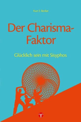 Imagen de archivo de Der Charisma-Faktor: Glcklich sein mit Sisyphos a la venta por medimops