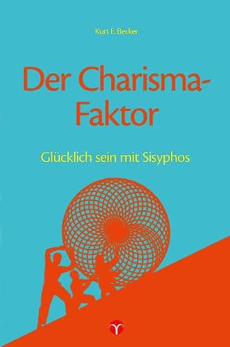 Stock image for Der Charisma-Faktor: Glcklich sein mit Sisyphos for sale by medimops