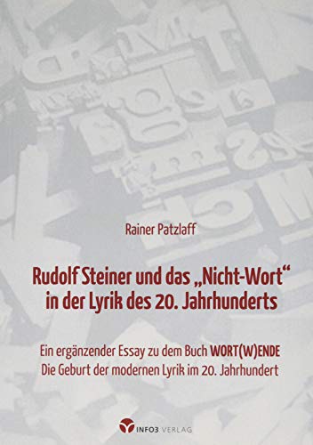 9783957790958: Rudolf Steiner und das "Nicht-Wort" in der Lyrik des 20. Jahrhunderts: Ergnzender Essay zu dem Buch "WORT(W)ENDE - Die Geburt der modernen Lyrik im 20. Jahrhundert"