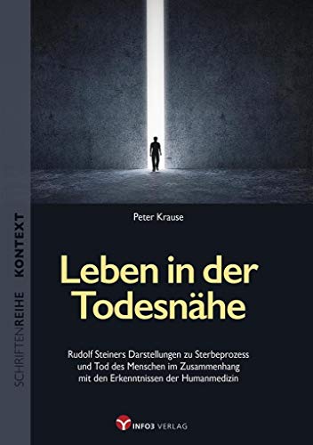 Beispielbild fr Leben in der Todesnhe: Rudolf Steiners Darstellungen zu Sterbeprozess und Tod des Menschen im Zusammenhang mit den Erkenntnissen der Humanmedizin . fr Spiritualitt, Wissenschaft und Kritik) zum Verkauf von medimops