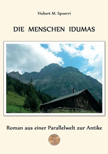 Stock image for Die Menschen Idumas : Roman aus einer Parallelwelt zur Antike for sale by Buchpark