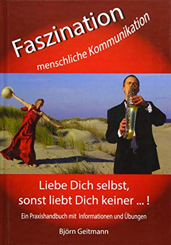 Stock image for Faszination menschliche Kommunikation : Liebe Dich selbst, sonst liebt Dich keiner . for sale by Buchpark