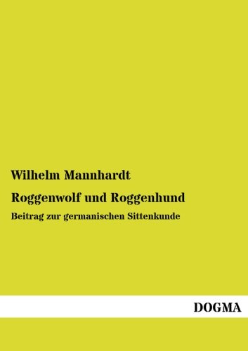 9783957820129: Roggenwolf und Roggenhund: Beitrag zur germanischen Sittenkunde (German Edition)