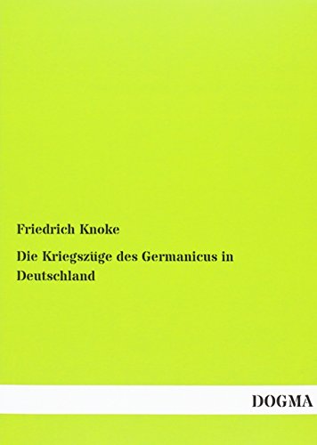 Beispielbild fr Die Kriegszge des Germanicus in Deutschland zum Verkauf von Buchpark