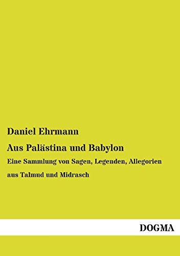 9783957823502: Aus Palstina und Babylon: Eine Sammlung von Sagen, Legenden, Allegorien aus Talmud und Midrasch