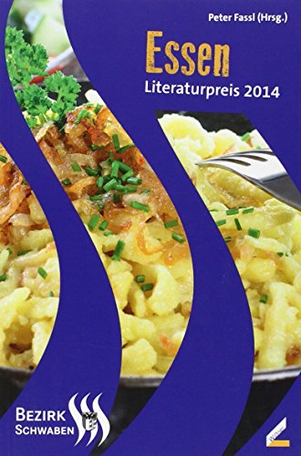 Beispielbild fr Essen: Literaturpreis des Bezirks Schwaben 2014 zum Verkauf von medimops